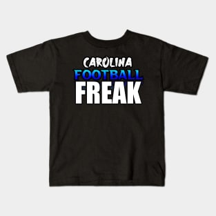 Freak Carolina Football Fans Sports Saying Text Kids T-Shirt